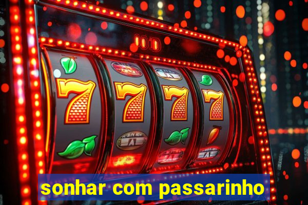 sonhar com passarinho